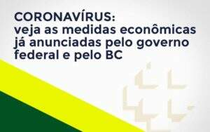Coronavírus: Veja As Medidas Econômicas Já Anunciadas Pelo Governo Federal E Pelo Bc Notícias E Artigos Contábeis Notícias E Artigos Contábeis - Contabilidade no Rio de Janeiro | CONWAF Contabilidade