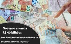Governo Anuncia R$ 40 Bi Para Financiar Salário Do Trabalhador De Pequenas E Médias Empresas Notícias E Artigos Contábeis Notícias E Artigos Contábeis - Contabilidade no Rio de Janeiro | CONWAF Contabilidade