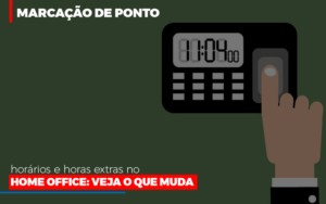 Marcacao De Pontos Horarios E Horas Extras No Home Office Notícias E Artigos Contábeis Notícias E Artigos Contábeis - Contabilidade no Rio de Janeiro | CONWAF Contabilidade