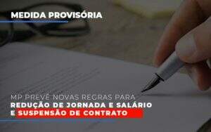 Mp Preve Novas Regras Para Reducao De Jornada E Salario E Suspensao De Contrato Notícias E Artigos Contábeis Notícias E Artigos Contábeis - Contabilidade no Rio de Janeiro | CONWAF Contabilidade