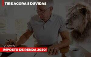 Tire Agora 5 Duvidas Sobre O Imposto De Renda 2020 Notícias E Artigos Contábeis Notícias E Artigos Contábeis - Contabilidade no Rio de Janeiro | CONWAF Contabilidade