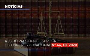 Ato Do Presidente Da Mesa Do Congresso Nacional N 44 De 2020 Notícias E Artigos Contábeis Notícias E Artigos Contábeis - Contabilidade no Rio de Janeiro | CONWAF Contabilidade