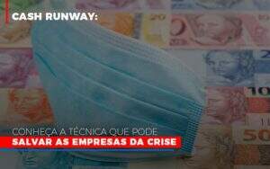 Cash Runway Conheca A Tecnica Que Pode Salvar As Empresas Da Crise Notícias E Artigos Contábeis Notícias E Artigos Contábeis - Contabilidade no Rio de Janeiro | CONWAF Contabilidade