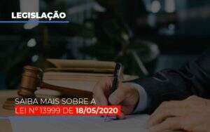 Lei N 13999 De 18 05 2020 Notícias E Artigos Contábeis Notícias E Artigos Contábeis - Contabilidade no Rio de Janeiro | CONWAF Contabilidade
