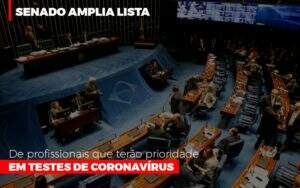 Senado Amplia Lista De Profissionais Que Terao Prioridade Em Testes De Coronavirus Notícias E Artigos Contábeis Notícias E Artigos Contábeis - Contabilidade no Rio de Janeiro | CONWAF Contabilidade