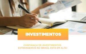 Confianca De Investimentos Estrangeiros No Brasil Esta Em Alta Notícias E Artigos Contábeis Notícias E Artigos Contábeis - Contabilidade no Rio de Janeiro | CONWAF Contabilidade