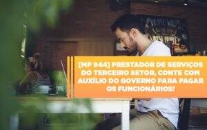 Mp 944 Cooperativas Prestadoras De Servicos Podem Contar Com O Governo Notícias E Artigos Contábeis Notícias E Artigos Contábeis - Contabilidade no Rio de Janeiro | CONWAF Contabilidade
