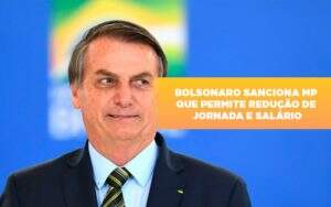 Bolsonaro Sanciona Mp Que Permite Reducao De Jornada E Salario Notícias E Artigos Contábeis Notícias E Artigos Contábeis - Contabilidade no Rio de Janeiro | CONWAF Contabilidade