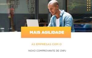 Mais Agilidade As Empresa Com O Novo Comprovante De Cnpj Notícias E Artigos Contábeis Notícias E Artigos Contábeis - Contabilidade no Rio de Janeiro | CONWAF Contabilidade