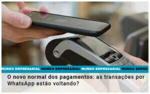 O Novo Normal Dos Pagamentos As Transacoes Por Whatsapp Estao Voltando Notícias E Artigos Contábeis - Contabilidade no Rio de Janeiro | CONWAF Contabilidade