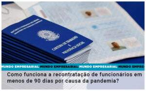 Como Funciona A Recontratacao De Funcionarios Em Menos De 90 Dias Por Causa Da Pandemia Notícias E Artigos Contábeis - Contabilidade no Rio de Janeiro | CONWAF Contabilidade