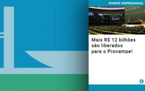 Mais De R S 12 Bilhoes Sao Liberados Para Pronampe Notícias E Artigos Contábeis - Contabilidade no Rio de Janeiro | CONWAF Contabilidade