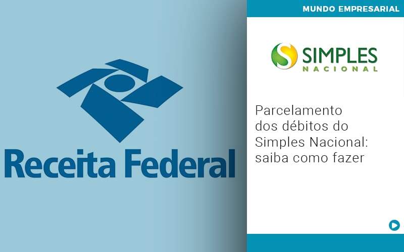 Parcelamento Dos Debitos Do Simples Nacional Saiba Como Fazer Notícias E Artigos Contábeis - Contabilidade no Rio de Janeiro | CONWAF Contabilidade