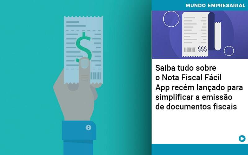 Saiba Tudo Sobre Nota Fiscal Facil App Recem Lancado Para Simplificar A Emissao De Documentos Fiscais Notícias E Artigos Contábeis - Contabilidade no Rio de Janeiro | CONWAF Contabilidade