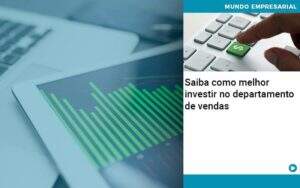 Saiba Como Melhor Investir No Departamento De Vendas Notícias E Artigos Contábeis - Contabilidade no Rio de Janeiro | CONWAF Contabilidade