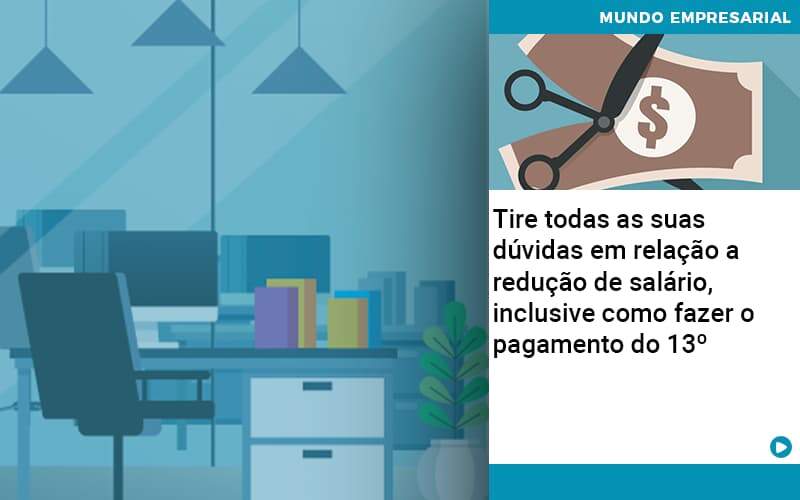 Tire Todas As Suas Duvidas Em Relacao A Reducao De Salario Inclusive Como Fazer O Pagamento Do 13 Notícias E Artigos Contábeis - Contabilidade no Rio de Janeiro | CONWAF Contabilidade