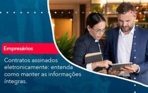 Contratos Assinados Eletronicamente Entenda Como Manter As Informacoes Integras 1 Notícias E Artigos Contábeis - Contabilidade no Rio de Janeiro | CONWAF Contabilidade