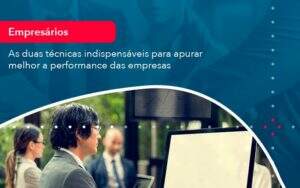 As Duas Tecnicas Indispensaveis Para Apurar Melhor A Performance Das Empresa 1 Notícias E Artigos Contábeis - Contabilidade no Rio de Janeiro | CONWAF Contabilidade