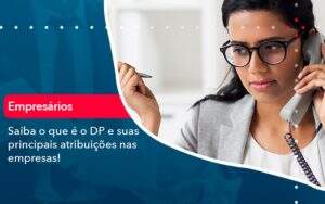 Saiba O Que E Dp E Suas Principais Atribuicoes Nas Empresas 1 Notícias E Artigos Contábeis - Contabilidade no Rio de Janeiro | CONWAF Contabilidade