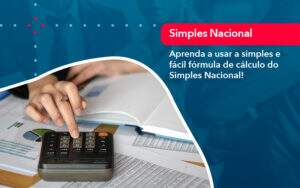 Aprenda A Usar A Simples E Facil Formula De Calculo Do Simples Nacional - Contabilidade no Rio de Janeiro | CONWAF Contabilidade