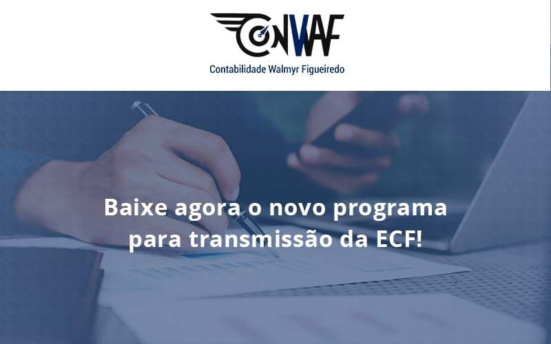 Baixe Agora O Novo Programa Para Transmissao Da Ecf Conwaf - Contabilidade no Rio de Janeiro | CONWAF Contabilidade