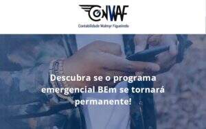Descubra Se O Programa Emergencial Bem Se Tornará Permanente! Conwaf - Contabilidade no Rio de Janeiro | CONWAF Contabilidade