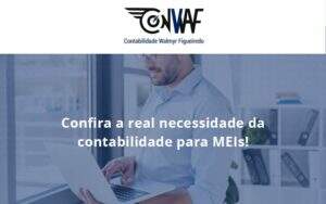 Confira A Real Necessidade Da Contabilidade Para Meis Conwaf - Contabilidade no Rio de Janeiro | CONWAF Contabilidade