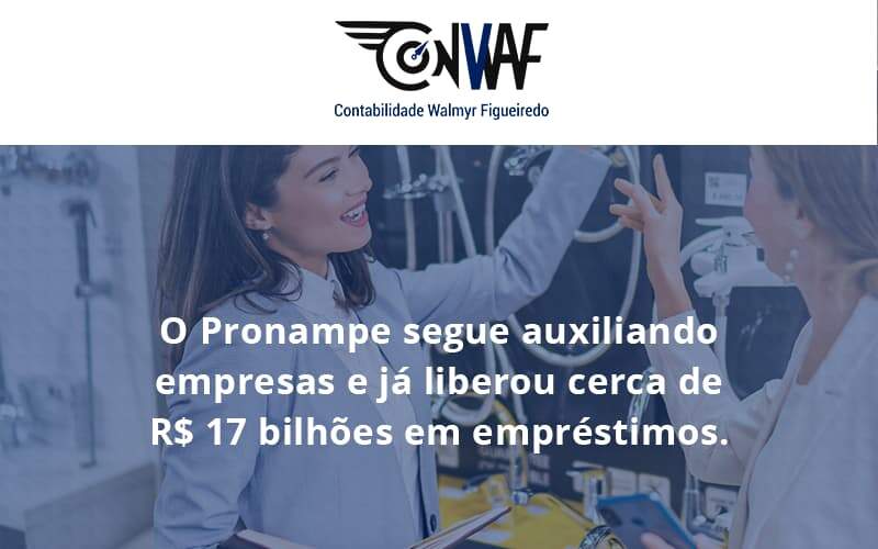 O Pronampe Segue Auxiliando Empresas E Já Liberou Cerca De R$ 17 Bilhões Em Empréstimos. Saiba Mais Conwaf - Contabilidade no Rio de Janeiro | CONWAF Contabilidade