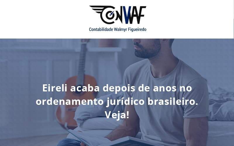 Eireli Acaba Depois De Anos Conwaf - Contabilidade no Rio de Janeiro | CONWAF Contabilidade