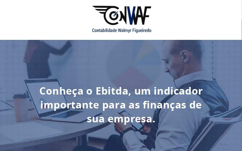 Conheca O Ebtida Conwaf - Contabilidade no Rio de Janeiro | CONWAF Contabilidade