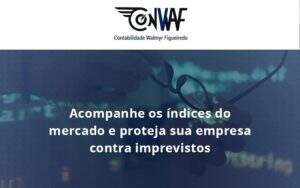 Acompanhe Os Indicativos Marcados E Projetados Conwaf - Contabilidade no Rio de Janeiro | CONWAF Contabilidade