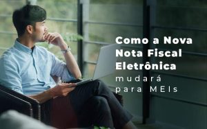 Como A Nova Nota Fiscal Eletronica Mudara Para Meis Blog (1) Quero Montar Uma Empresa - Contabilidade no Rio de Janeiro | CONWAF Contabilidade